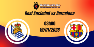 Nhận định La Liga: Real Sociedad vs Barcelona 19/01/2026 12 Nhận định La Liga: Real Sociedad vs Barcelona 19/01/2026